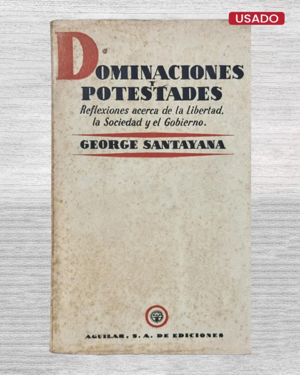 DOMINACIONES Y POTESTADOS. REFLEXIONES ACERCA DE LA LIBERTAD, LA SOCIEDAD Y EL GOBIERNO