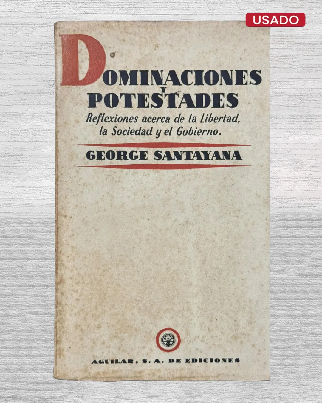 DOMINACIONES Y POTESTADOS. REFLEXIONES ACERCA DE LA LIBERTAD, LA SOCIEDAD Y EL GOBIERNO