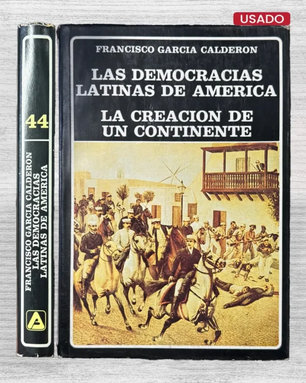 LAS DEMOCRACIAS LATINAS DE AMÉRICA. LA CREACIÓN DE UN CONTINENTE