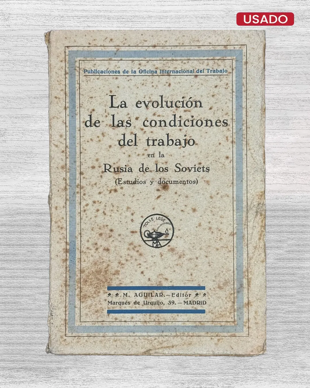 LA EVOLUCION DE LAS CONDICIONES DEL TRABAJO EN LA RUSIA DE LOS SOVIETS (ESTUDIOS Y DOCUMENTOS)