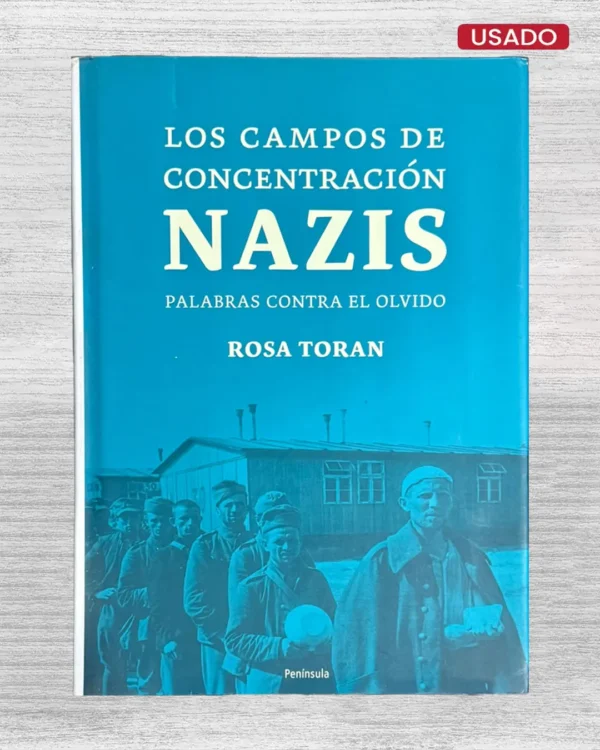 LOS CAMPOS DE CONCENTRACION NAZIS. PALABRAS CONTRA EL OLVIDO