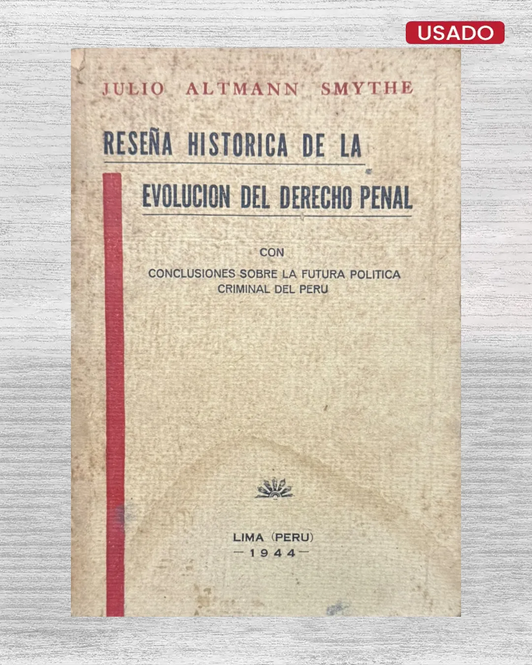 RESEÑA HISTÓRICA DE LA EVOLUCIÓN DEL DERECHO PENAL, CON CONCLUSIONES SOBRE LA FUTURA POLÍTICA CRIMINAL DEL PERÚ