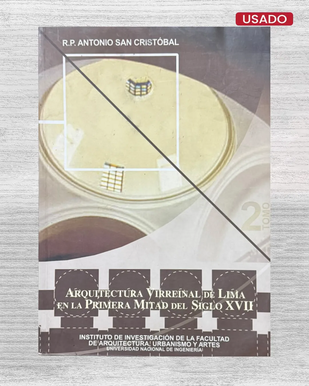 ARQUITECTURA VIRREINAL DE LIMA EN LA PRIMERA MITAD DEL SIGLO XVII (2 TOMO)