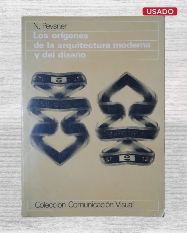 LOS ORIGENES DE LA ARQUITECTURA MODERNA Y DEL DISEÑO