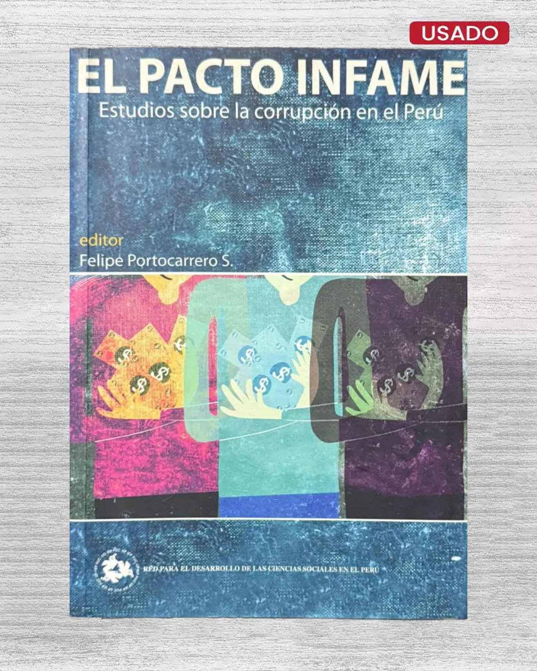 EL PACTO INFAME. ESTUDIOS SOBRE LA CORRUPCIÓN EN EL PERÚ