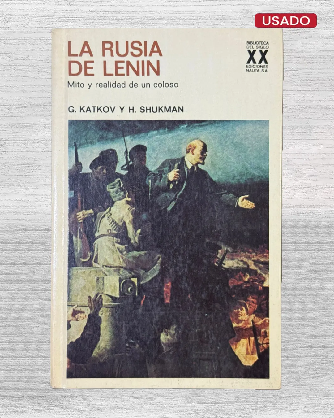 LA RUSIA DE LENIN. MITO Y REALIDAD DE UN COLOSO