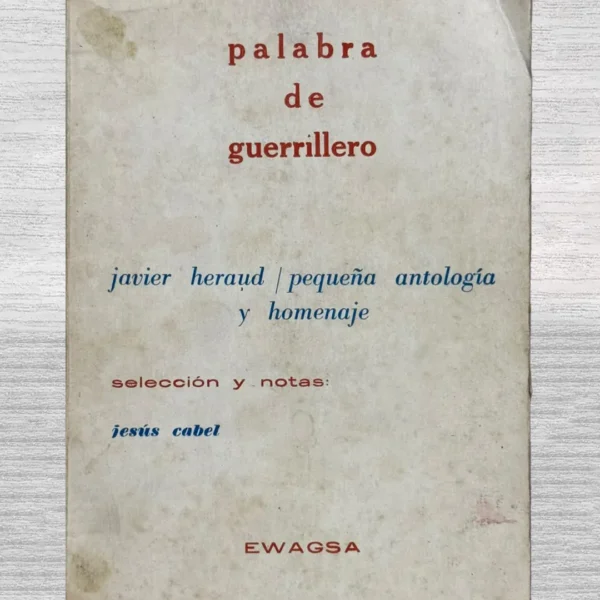 PALABRA DE GUERRILLERO: JAVIER HERAUD / PEQUEÑA ANTOLOGÍA Y HOMENAJE