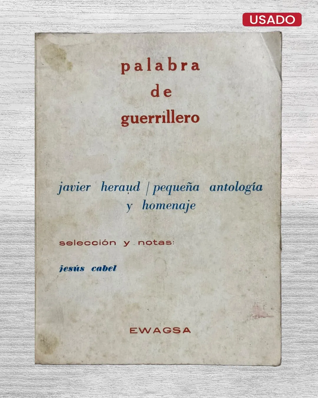 PALABRA DE GUERRILLERO: JAVIER HERAUD / PEQUEÑA ANTOLOGÍA Y HOMENAJE