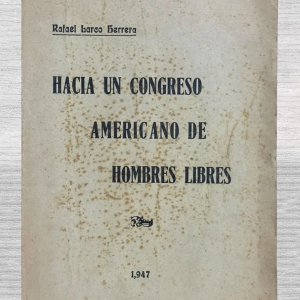 HACIA UN CONGRESO AMERICANO DE HOMBRES LIBRES