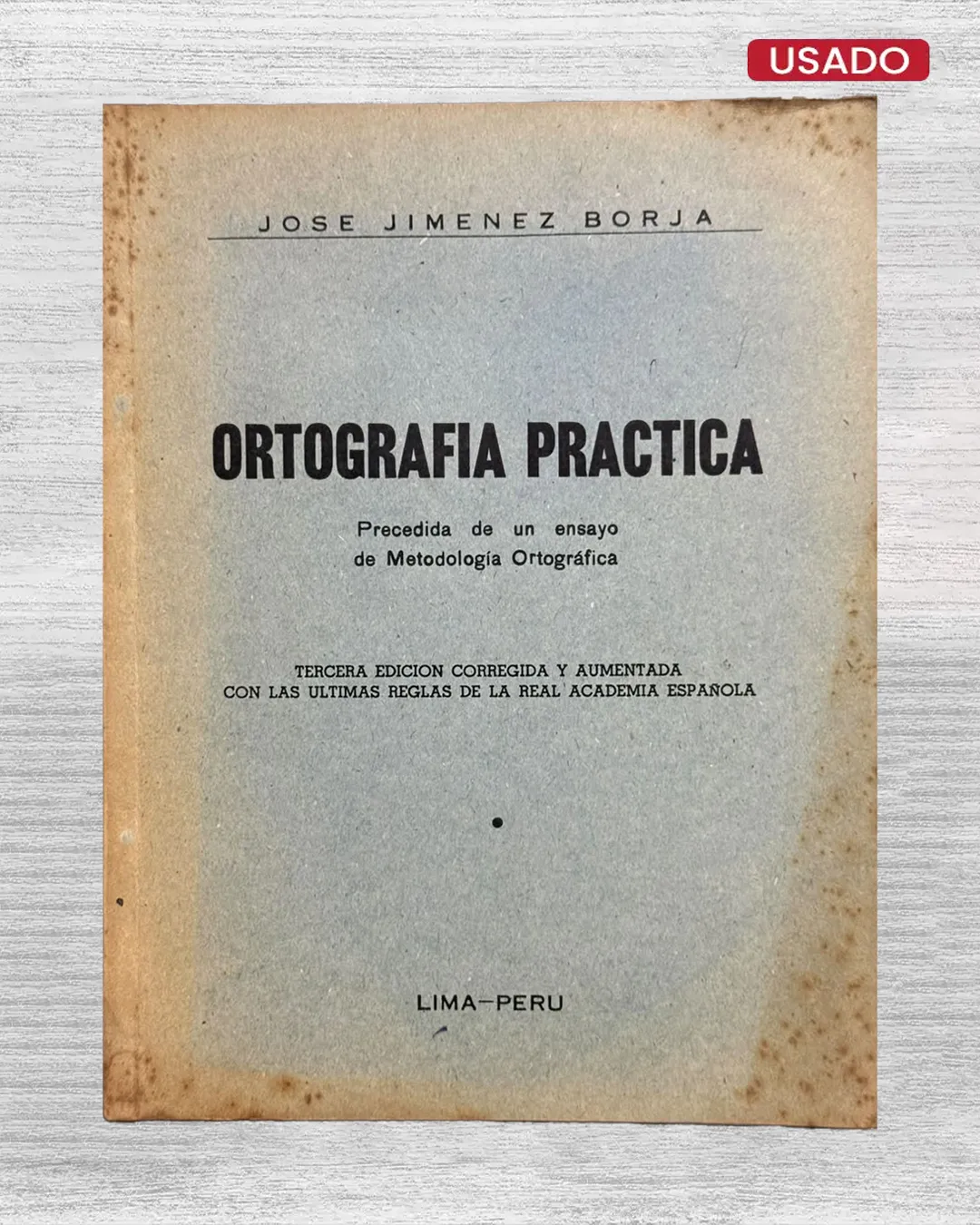 ORTOGRAFÍA PRÁCTICA. PRECEDIDA DE UN ENSAYO DE METODOLOGÍA ORTOGRÁFICA