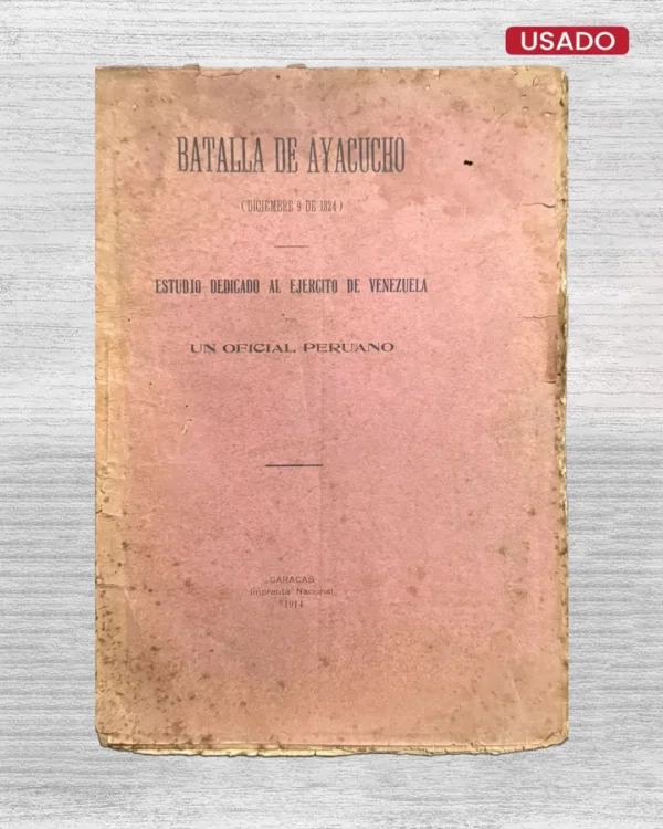BATALLA DE AYACUCHO (DICIEMBRE DE 1824). ESTUDIO DEDICADO AL EJERCITO DE VENEZUELA