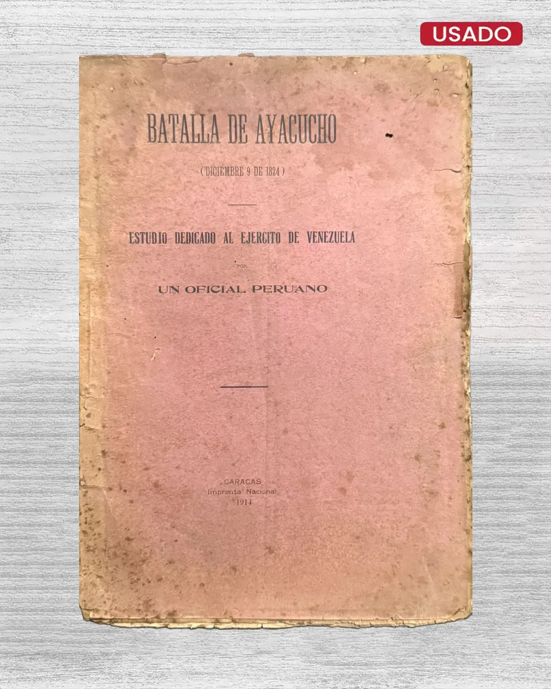 BATALLA DE AYACUCHO (DICIEMBRE DE 1824). ESTUDIO DEDICADO AL EJERCITO DE VENEZUELA