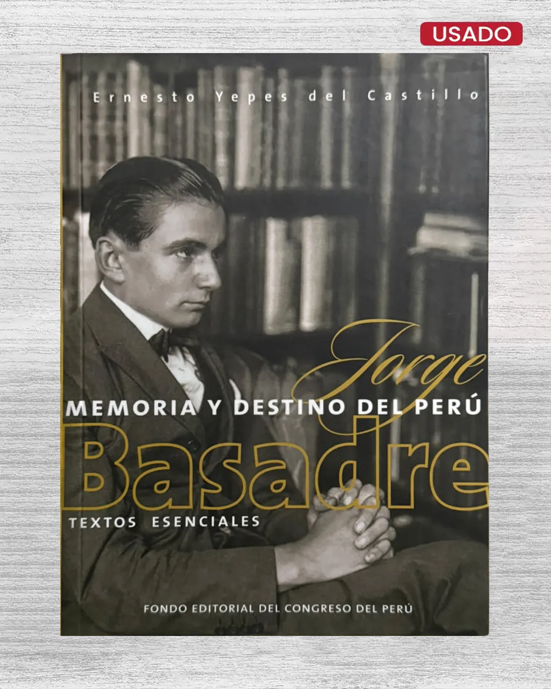 JORGE BASADRE: MEMORIA Y DESTINO DEL PERÚ (TEXTOS ESENCIALES)