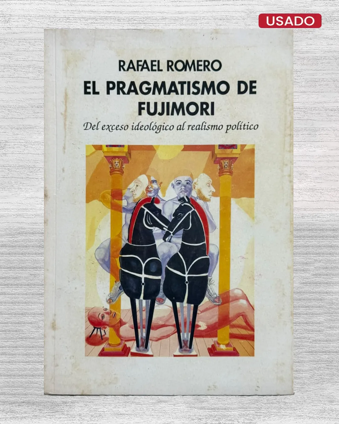 EL PRAGMATISMO DE FUJIMORI. DEL EXCESO IDEOLÓGICO AL REALISMO POLÍTICO