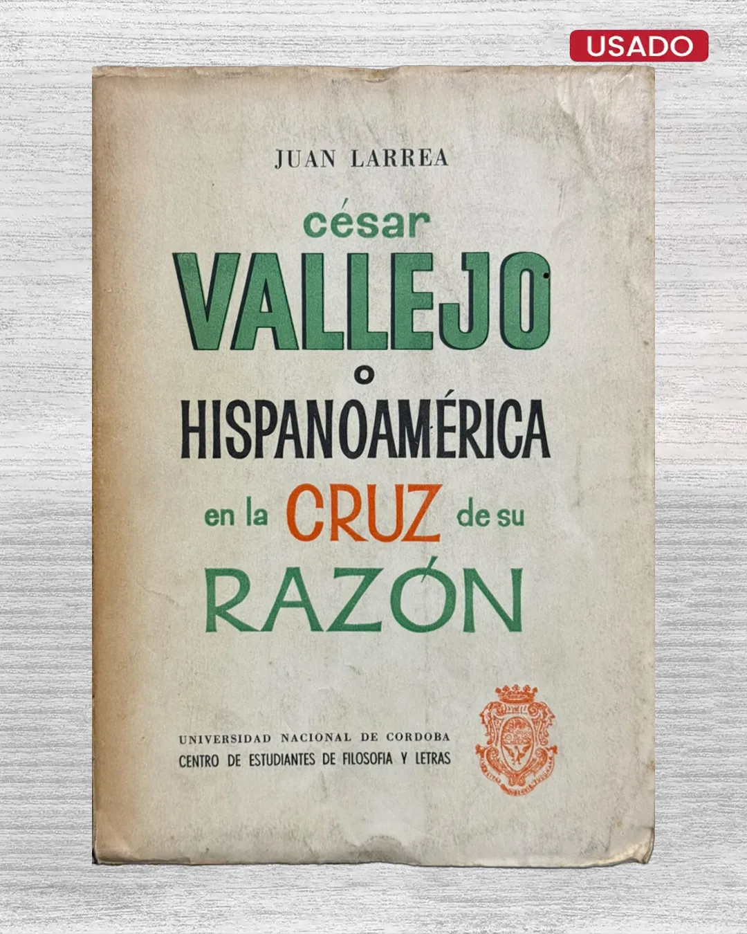 CESAR VALLEJO O HISPANOAMERICA EN LA CRUZ DE SU RAZÓN