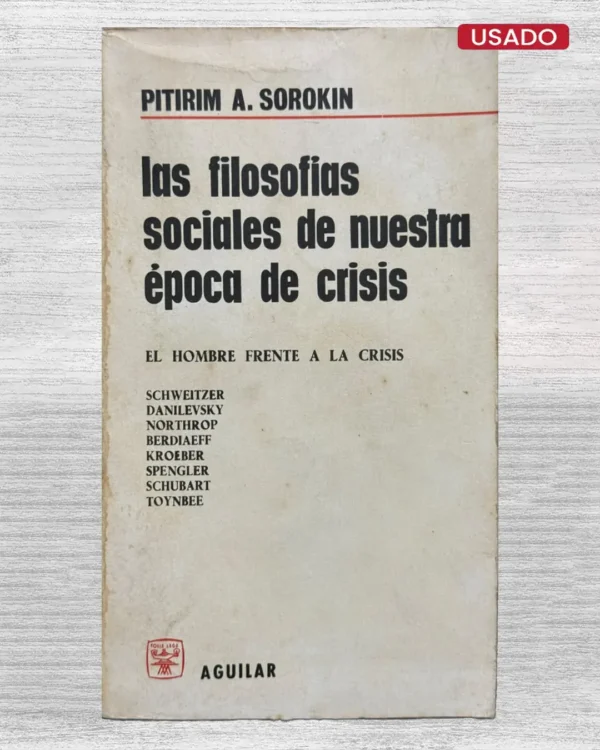 LAS FILOSOFÍAS SOCIALES DE NUESTRA ÉPOCA DE CRISIS. EL HOMBRE FRENTE A LA CRISIS