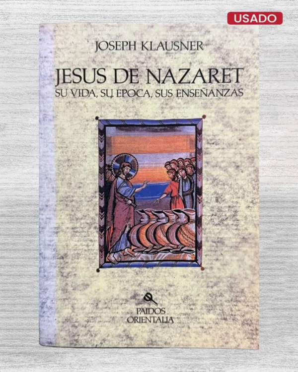 JESÚS DE NAZARET. SU VIDA, SU ÉPOCA, SUS ENSEÑANZAS