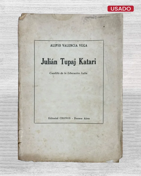 JULIÁN TUPAJ KATARI: CAUDILLO DE LA LIBERACIÓN INDIA