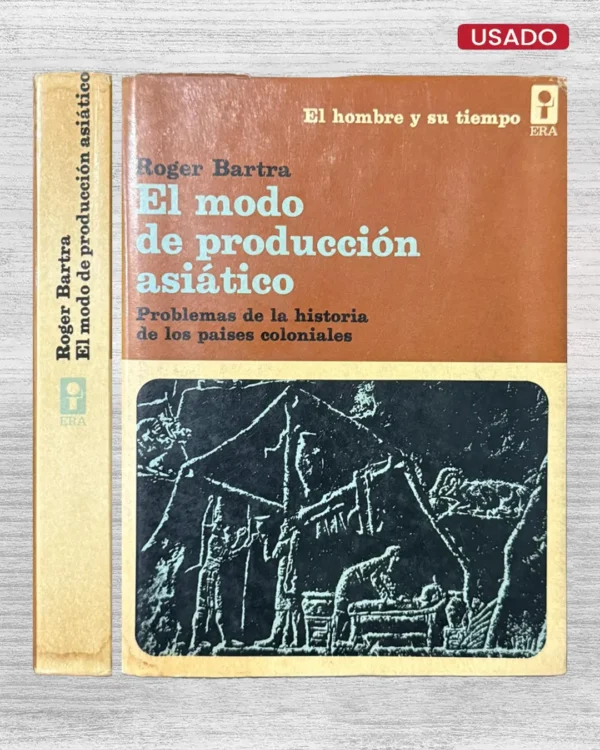 EL MODO DE PRODUCCIÓN ASIÁTICO. PROBLEMAS DE LA HISTORIA DE LOS PAÍSES COLONIALES