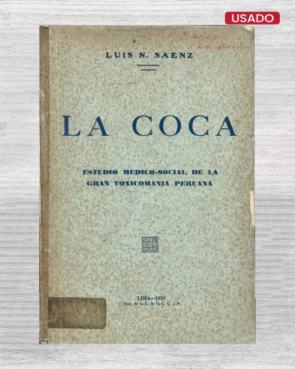 LA COCA. ESTUDIO MEDICO-SOCIAL DE LA GRAN TOXICOMANIA PERUANA