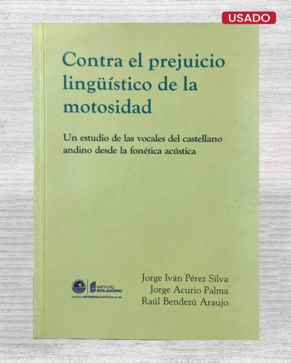 CONTRA EL PREJUICIO LINGÜÍSTICO DE LA MOTOSIDAD. UN ESTUDIO DE LAS VOCALES DEL CASTELLANO ANDINO DESDE LA FONÉTICA ACÚSTICA