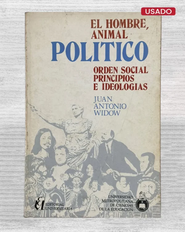 EL HOMBRE, ANIMAL POLITICO. ORDEN SOCIAL PRINCIPIOS E IDEOLOGIAS