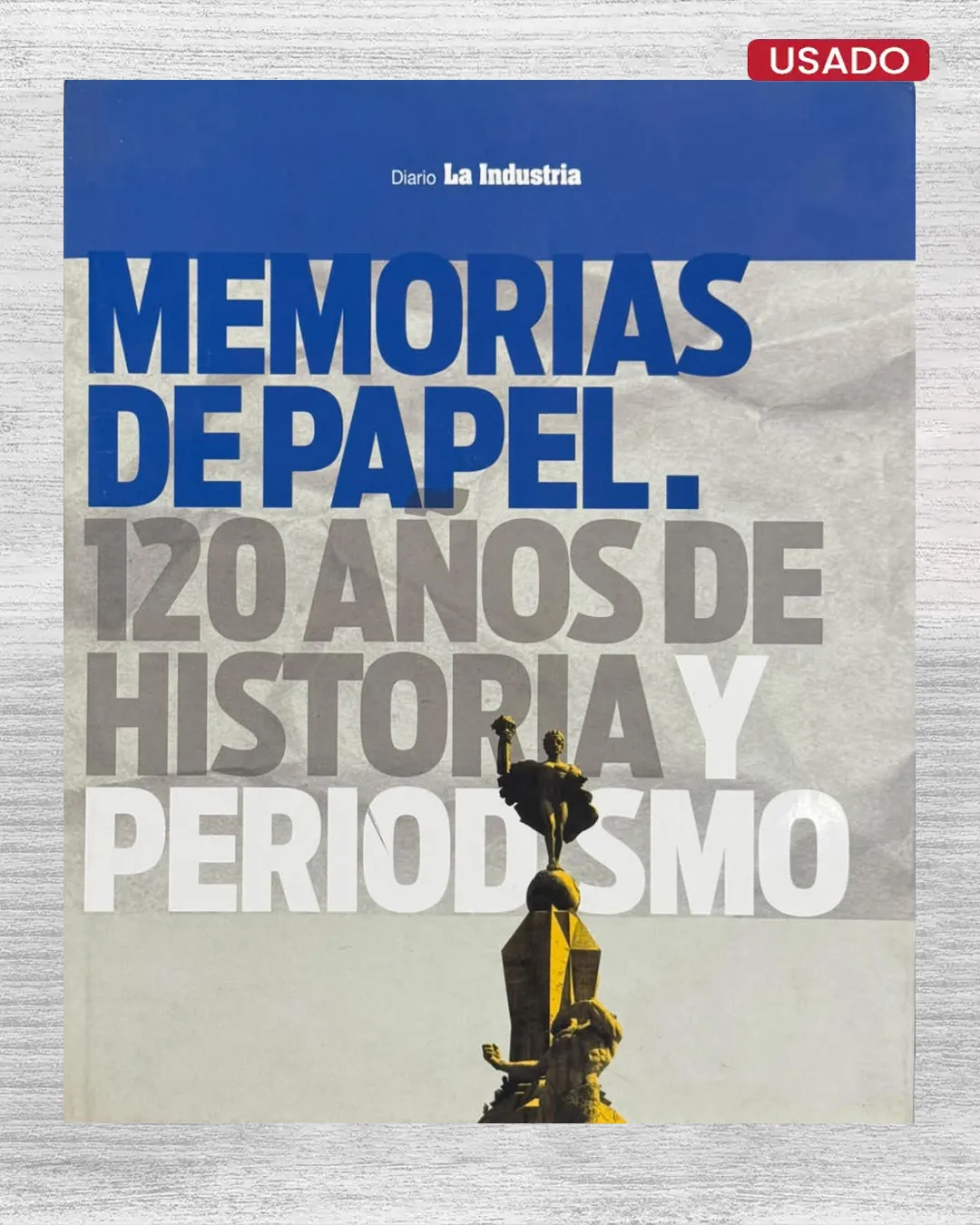MEMORIAS DE PAPEL. 120 AÑOS DE HISTORIA Y PERIODISMO