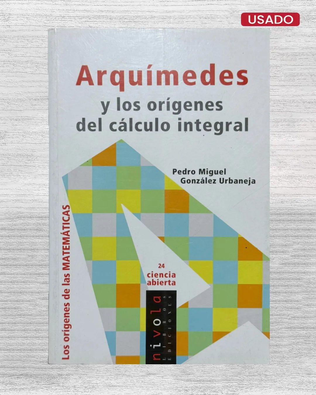 ARQUIMEDES Y LOS ORIGENES DEL CALCULO INTEGRAL