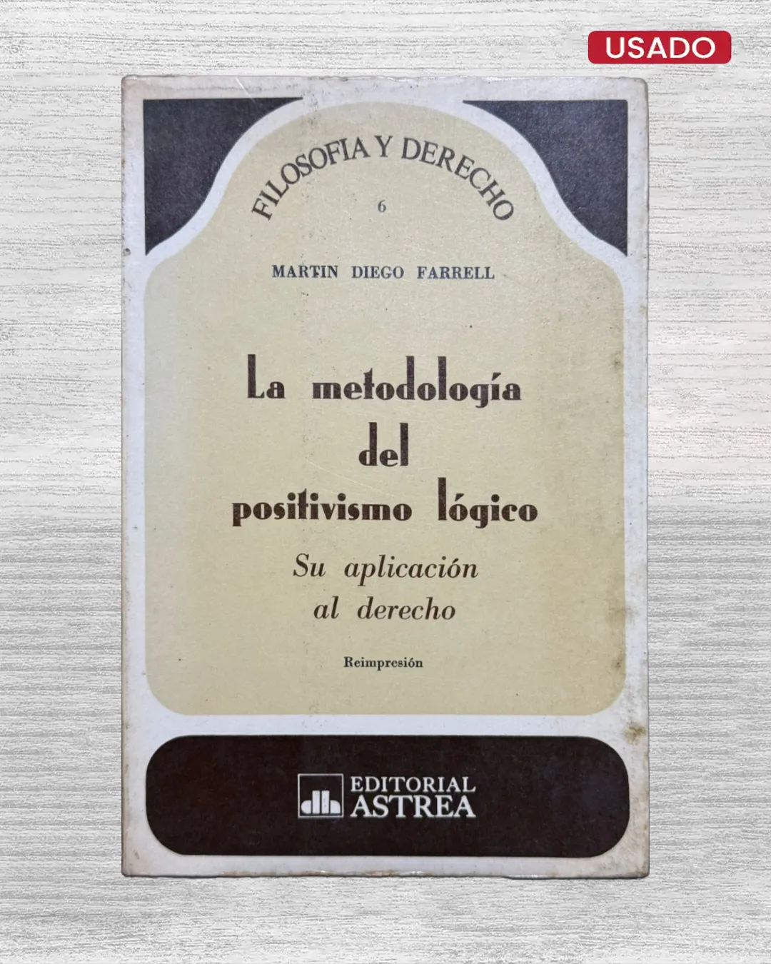 LA METODOLOGIA DEL POSITIVISMO LOGICO. SU APLICACION AL DERECHO