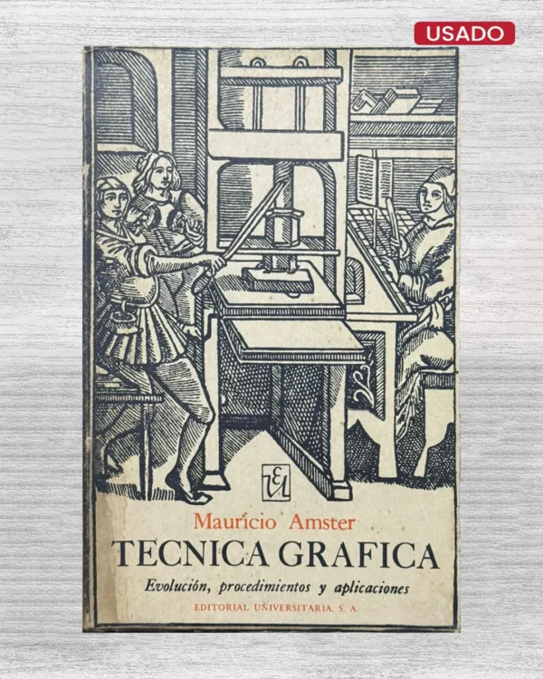 TECNICA GRAFICA. EVOLUCION, PROCEDIMIENTOS Y APLICACIONES