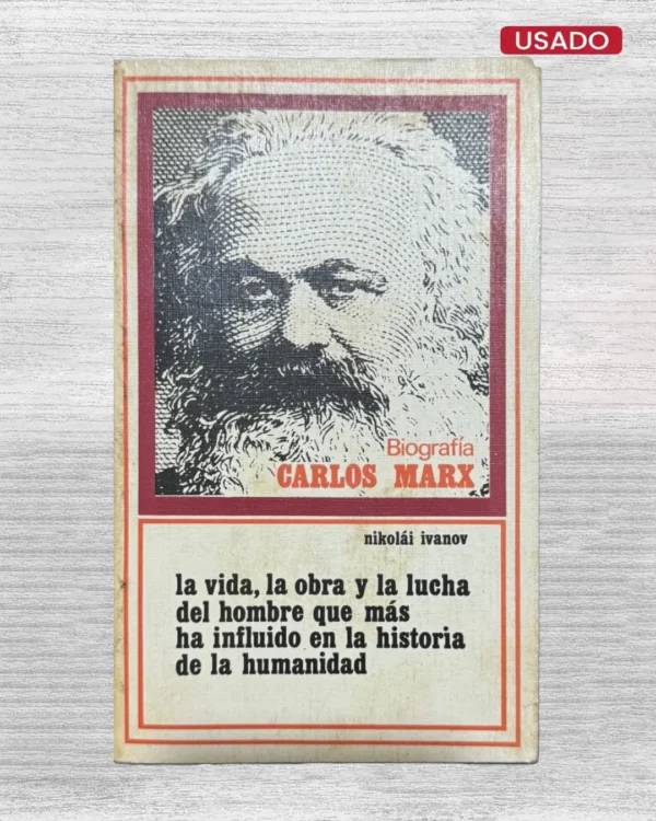 BIOGRAFIA: CARLOS MARX. LA VIDA, LA OBRA Y LA LUCHA DEL HOMBRE QUE MÁS HA INFLUIDO EN LA HISTORIA DE LA HUMANIDAD