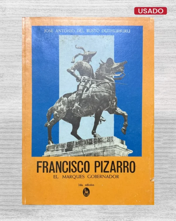 FRANCISCO PIZARRO; EL MARQUES GOBERNADOR