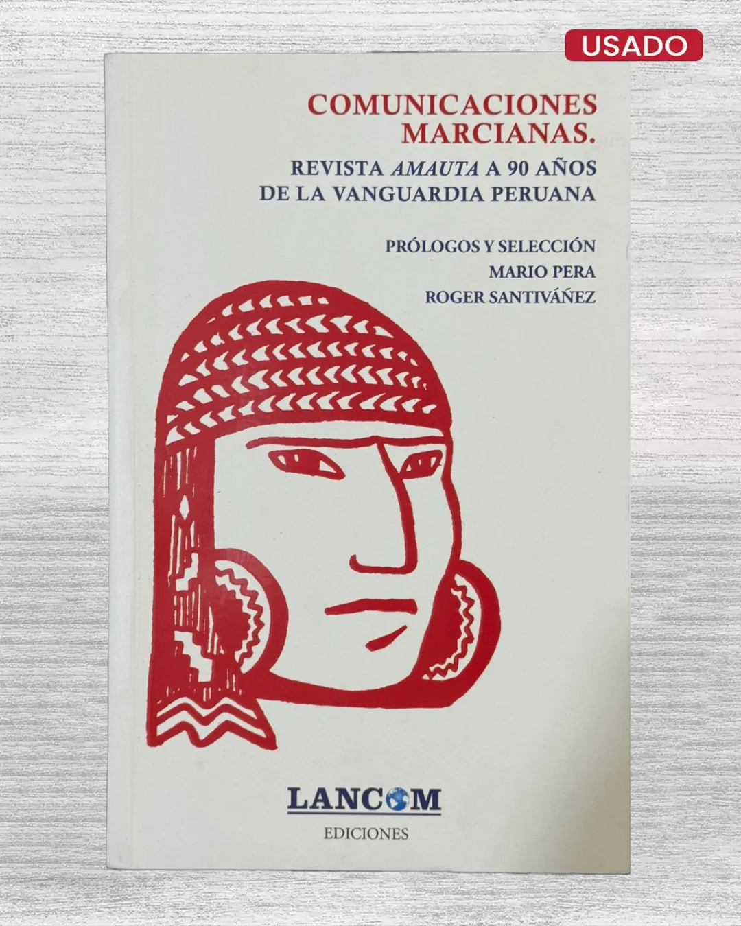 COMUNICACIONES MARCIANAS. REVISTA AMAUTA A 90 AÑOS DE LA VANGUARDIA PERUANA