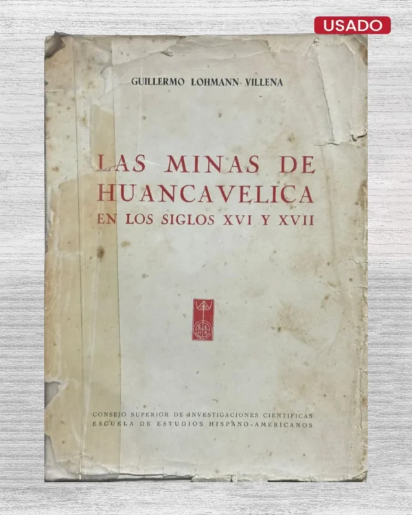 LAS MINAS DE HUANCAVELICA EN LOS SIGLOS XVI Y XVII