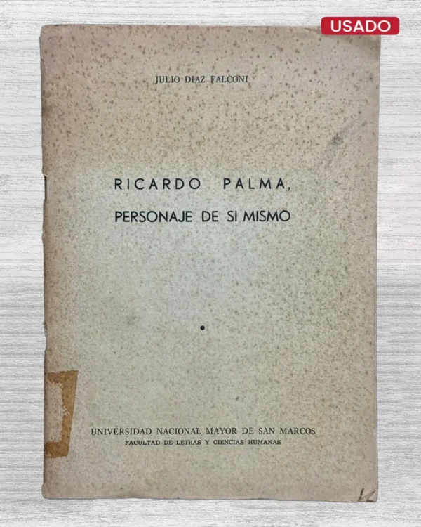 RICARDO PALMA, PERSONAJE DE SI MISMO
