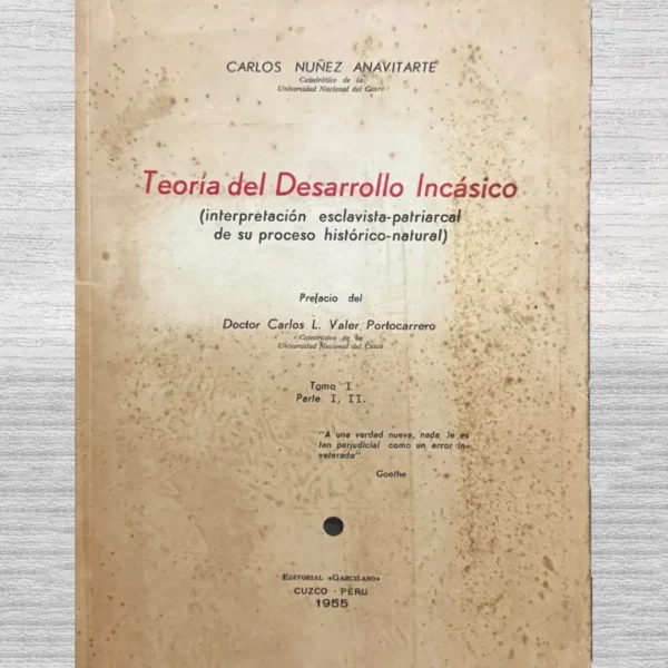 TEORIA DEL DESARROLLO INCASICO (INTERPRETACION ESCLAVISTA-PATRIARCAL DE SU PROCESO HISTORICO – NATURAL) (TOMO I, PARTE I Y II)