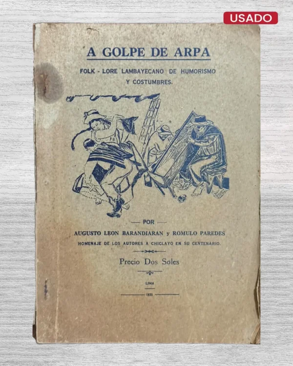GOLPE DE ARPA. FOLK – LORE LAMBAYECANO DE HUMORISMO Y COSTUMBRES