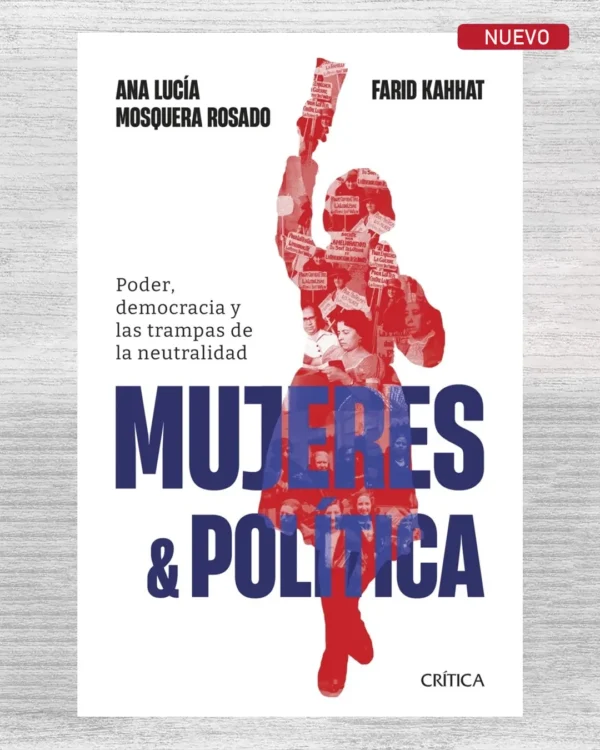MUJERES & POLÍTICA. PODER, DEMOCRACIA Y LAS TRAMPAS DE LA NEUTRALIDAD