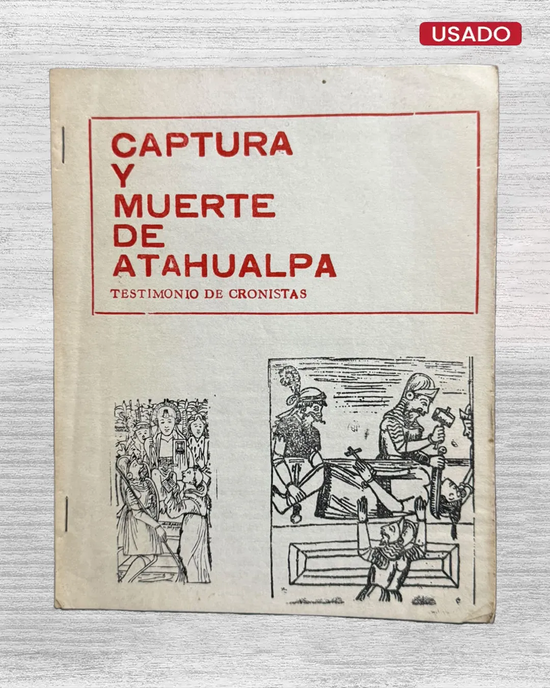 CAPTURA Y MUERTE DE ATAHUALPA. TESTIMONIO DE CRONISTAS