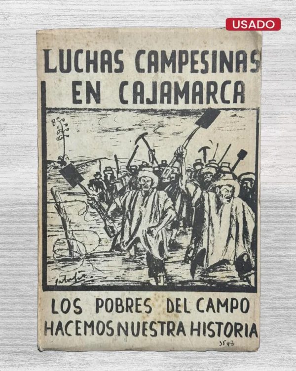 LUCHAS CAMPESINAS EN CAJAMARCA. LOS POBRES DEL CAMPO HACEMOS NUESTRA HISTORIA