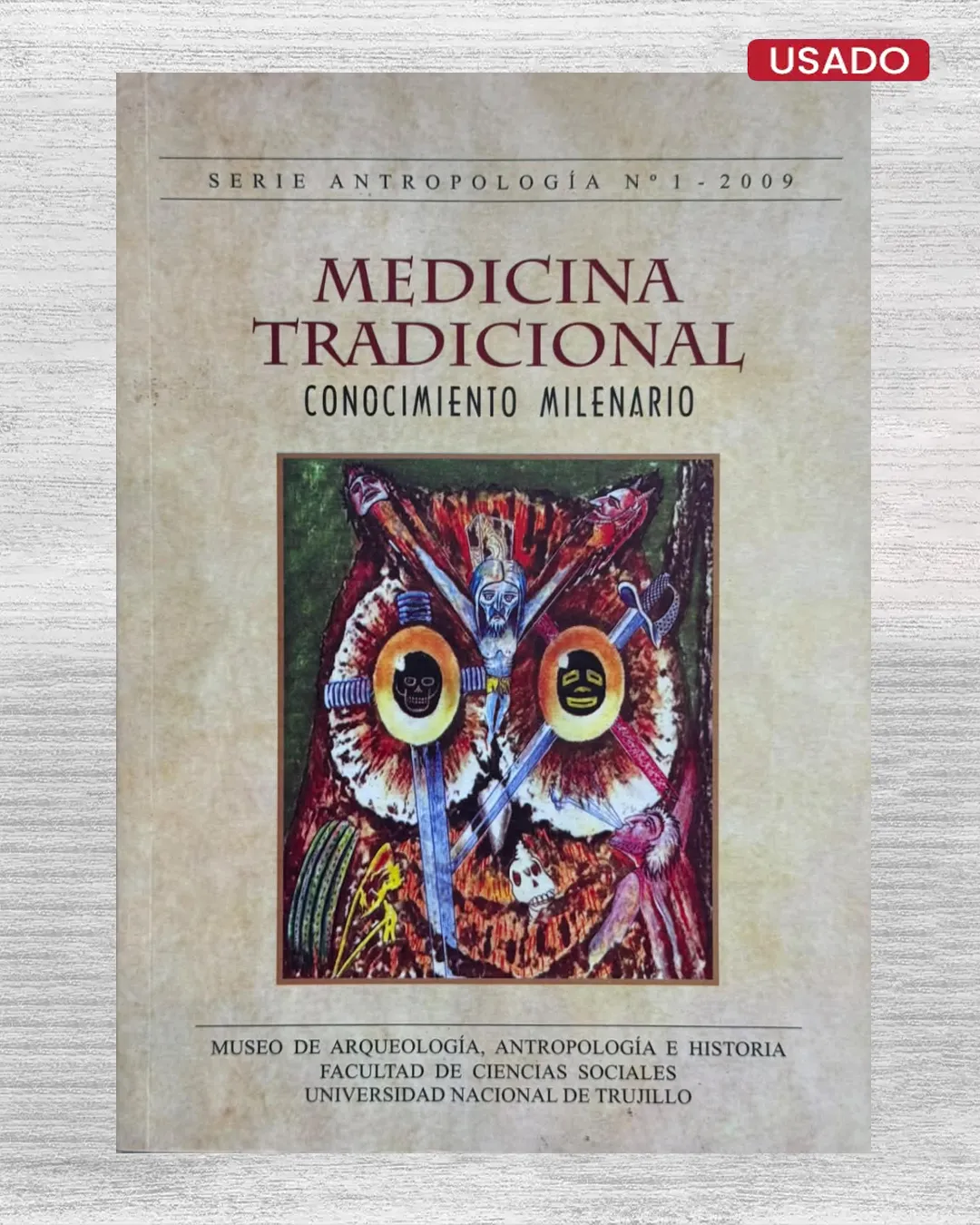 MEDICINA TRADICIONAL. CONOCIMIENTO MILENARIO (SERIE ANTROPOLOGIA N°1 – 2009)