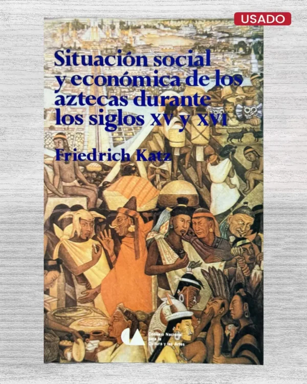 SITUACIÓN SOCIAL Y ECONÓMICA DE LOS AZTECAS DURANTE LOS SIGLOS XVI Y XVII