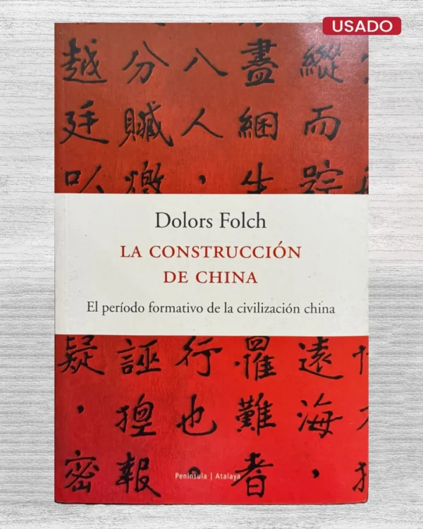 LA CONSTRUCCIÓN DE CHINA. EL PERIODO FORMATIVO DE LA CIVILIZACIÓN CHINA