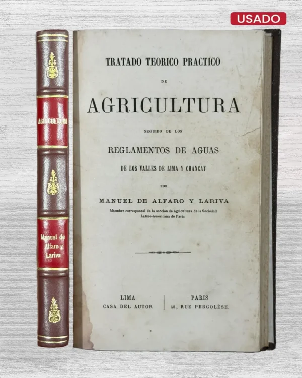 TRATADO TEORIO PRACTICO DE AGRICULTURA, SEGUIDO DE LOS REGLAMENTOS DE AGUAS DE LOS VALLES DE LIMA Y CHANCAY