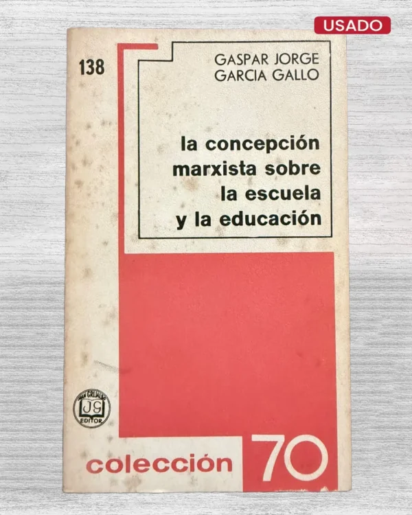 LA CONCEPCIÓN MARXISTA SOBRE LA ESCUELA Y LA EDUCACIÓN