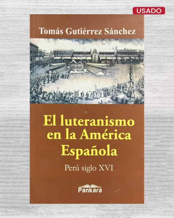 EL LUTERANISMO EN LA AMÉRICA ESPAÑOLA