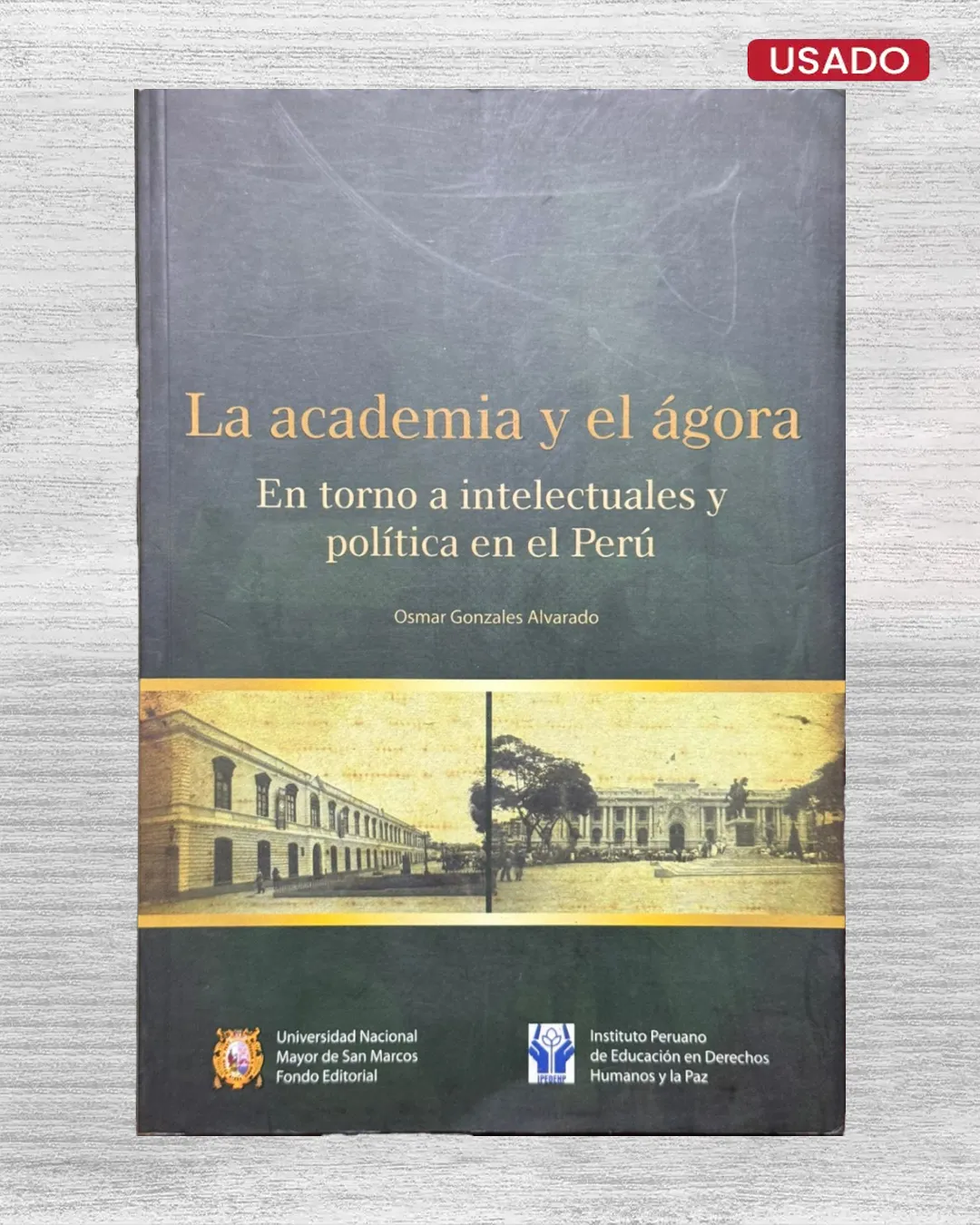 LA ACADEMIA Y EL AGORA. EN TORNO A INTELECTUALES Y POLITICA EN EL PERU