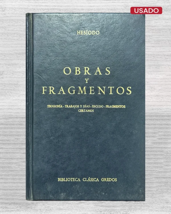 OBRAS Y FRAGMENOS: TEOGONÍA / TRABAJOS Y DIAS / ESCUDO / FRAGMENTOS / CERTAMEN