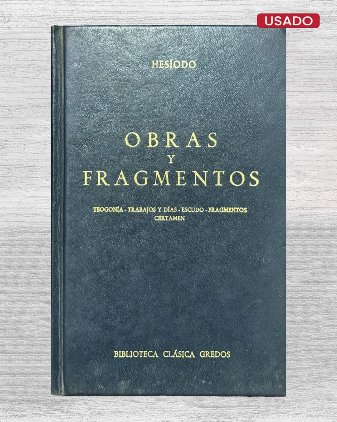 OBRAS Y FRAGMENOS: TEOGONÍA / TRABAJOS Y DIAS / ESCUDO / FRAGMENTOS / CERTAMEN