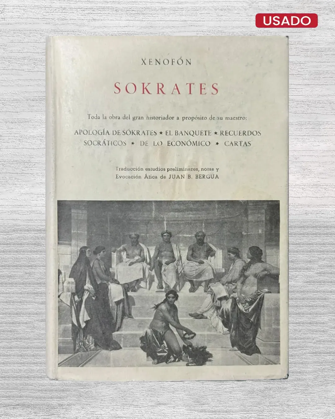 SOKRATES. TODA LA OBRA DEL GRAN HISTORIADOR A PROPÓSITO DE SU MAESTRO
